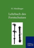 Lehrbuch des Forstschutzes di H. Nördlinger edito da TP Verone Publishing