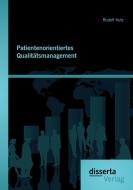 Patientenorientiertes Qualitätsmanagement di Rudolf Kutz edito da disserta verlag