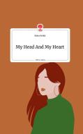 My Head And My Heart. Life is a Story - story.one di Elena Reiter edito da story.one publishing