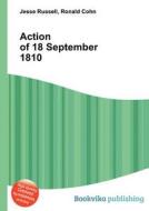 Action Of 18 September 1810 di Jesse Russell, Ronald Cohn edito da Book On Demand Ltd.
