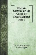 Historia General de las Cosas de Nueva Espanã di C. M. de Bustamante, B. de Sahagún edito da Book on Demand Ltd.