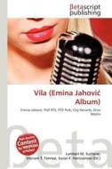 Vila (Emina Jahovi Album) edito da Betascript Publishing