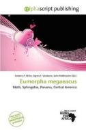 Eumorpha Megaeacus edito da Alphascript Publishing