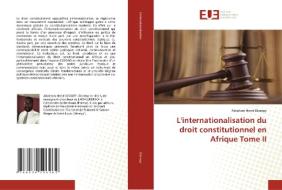 L'internationalisation du droit constitutionnel en Afrique Tome II di Abraham Hervé Diompy edito da Editions universitaires europeennes EUE
