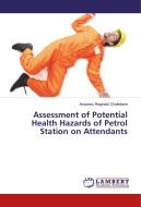 Assessment of Potential Health Hazards of Petrol Station on Attendants di Anyanwu Reginald Chidiebere edito da LAP Lambert Academic Publishing