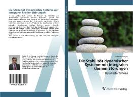 Die Stabilität dynamischer Systeme mit integralen kleinen Störungen di Smbat Shahinyan edito da AV Akademikerverlag