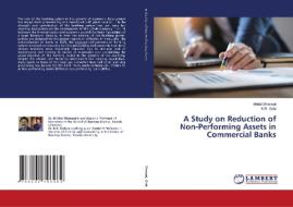 A Study on Reduction of Non-Performing Assets in Commercial Banks di Mridul Dharwal, K. R. Gola edito da LAP LAMBERT Academic Publishing