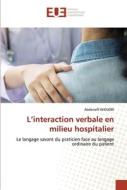 L¿interaction verbale en milieu hospitalier di Abderrafiî Khoudri edito da Éditions universitaires européennes