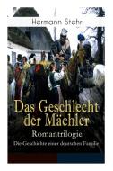 Das Geschlecht Der M Chler - Romantrilogie di Hermann Stehr edito da E-artnow