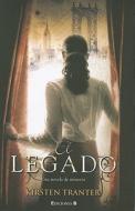 El Legado = The Legacy di Kirsten Tranter edito da Ediciones B