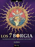 Los 7 Borgia di Ana Martos Rubio edito da EDICIONES NOWTILUS SL