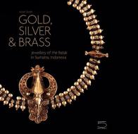 Sibeth, A: Gold, Silver & Brass Batak di Achim Sibeth edito da 5 Continents