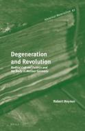 Degeneration and Revolution: Radical Cultural Politics and the Body in Weimar Germany di Robert Heynen edito da BRILL ACADEMIC PUB