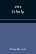 Tales Of The Jazz Age di F. SCOTT FITZGERALD edito da Lightning Source Uk Ltd