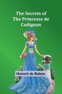 The Secrets of the Princesse de Cadignan di Honoré de Balzac edito da Alpha Editions