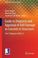 Guide to Diagnosis and Appraisal of AAR Damage to Concrete in Structures edito da Springer Netherlands