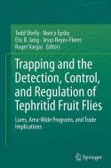 Trapping and the Detection, Control, and Regulation of Tephritid Fruit Flies edito da Springer Netherlands