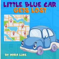 Little Blue Car Gets Lost di Nora Luke edito da ROOT SOURCE