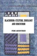 Blackness: Culture, Ideology and Discourse di Femi Abodunrin edito da AFRICAN BOOKS COLLECTIVE