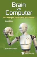 Brain Vs Computer: The Challenge Of The Century Is Now Launched di Jean-pierre Fillard edito da World Scientific Publishing Co Pte Ltd