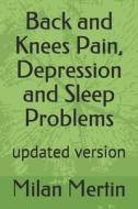 Back And Knees Pain, Depression And Sleep Problems di Mertin Milan Mertin edito da Independently Published