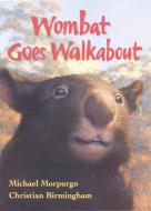 Wombat Goes Walkabout di Michael Morpurgo edito da HarperCollins Publishers