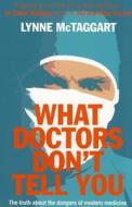 What Doctors Don't Tell You di Lynne McTaggart edito da HarperCollins Publishers