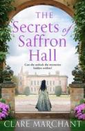 The Secrets Of Saffron Hall di Clare Marchant edito da Harpercollins Publishers