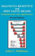 Magneto-Resistive and Spin Valve Heads: Fundamentals and Applications di John C. Mallinson edito da ACADEMIC PR INC