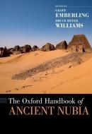 The Oxford Handbook of Ancient Nubia di Geoff Emberling, Bruce Williams edito da OXFORD UNIV PR