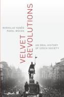 Velvet Revolutions: An Oral History of Czech Society di Miroslav Vanek, Pavel Mücke edito da OXFORD UNIV PR