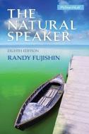 The Natural Speaker di Randy Fujishin edito da Pearson Education (us)