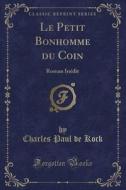 Le Petit Bonhomme Du Coin di Charles Paul De Kock edito da Forgotten Books