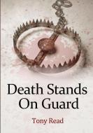 Death Stands On Guard di Tony Read edito da Lulu.com