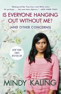 Is Everyone Hanging Out Without Me? (and Other Concerns) di Mindy Kaling edito da THREE RIVERS PR