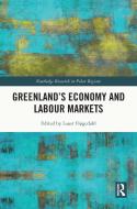 Greenland's Economy And Labour Markets edito da Taylor & Francis Ltd