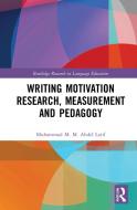 Writing Motivation Research, Measurement And Pedagogy di Muhammad M. M. Abdel Latif edito da Taylor & Francis Ltd