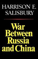 War Between Russia and China di Harrison E. Salisbury edito da W W NORTON & CO