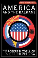 America and the Balkans di Philip Zelikow edito da W W NORTON & CO