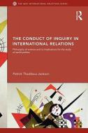 The Conduct Of Inquiry In International Relations di Patrick Thaddeus Jackson edito da Taylor & Francis Ltd
