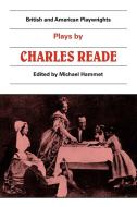 Plays by Charles Reade di Charles Reade edito da Cambridge University Press