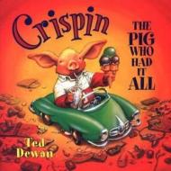 Crispin The Pig Who Had It All di Ted Dewan edito da Random House Children\'s Publishers Uk