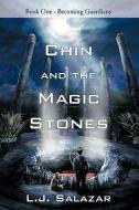Chin and the Magic Stones: Book One - Becoming Guardians di L. J. Salazar edito da AUTHORHOUSE