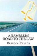 A Rambler's Road to the Law di Rebecca A. Taylor edito da Stars in Eyes Publishing
