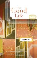 The Good Life di Erin McGraw edito da HOUGHTON MIFFLIN