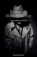 Espionage Black Book Five di Henry Prunckun edito da Bibliologica Press
