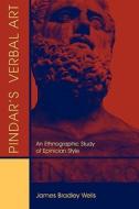 Pindar's Verbal Art: An Ethnographic Study of Epinician Style di James Wells edito da HARVARD UNIV PR