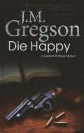 Die Happy di J. M. Gregson edito da Severn House Large Print