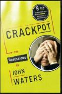 Crackpot: The Obsessions of di John Waters edito da SCRIBNER BOOKS CO