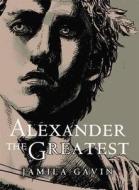 Alexander The Great di Jamila Gavin edito da Walker Books Ltd